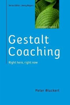 Gestalt Coaching: Right Here, Right Now - Bluckert, Peter