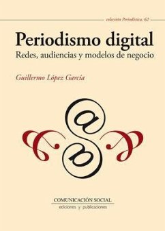 Periodismo digital : redes, audiencias y modelos de negocio - López García, Guillermo