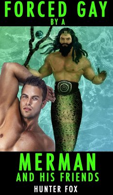 Forced Gay By A Merman And His Friends (eBook, ePUB) - Fox, Hunter