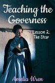 Teaching the Governess, Lesson 2: The Star (The Gentleman & the Governess, #2) (eBook, ePUB)