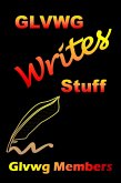 Glvwg Writes Stuff (GLVWG Anthologies, #1) (eBook, ePUB) Glvwg Writes Stuff (GLVWG Anthologies, #1) (eBook, ePUB)