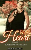 A Thorn in My Heart: Book 1 Blackhawk MC Trilogy (MC Bad Boy Series, #1) (eBook, ePUB)