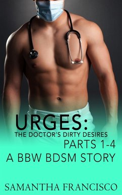 Urges: The Doctor's Dirty Desires, Parts 1-4 (eBook, ePUB) - Francisco, Samantha