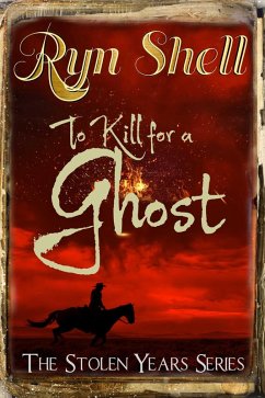 To Kill for a Ghost (Stolen Years, #1) (eBook, ePUB) - Shell, Ryn