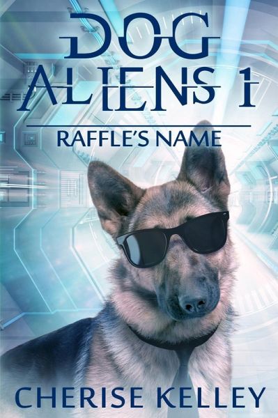 Dog Aliens 1: Raffle's Name (eBook, ePUB) Dog Aliens 1: Raffle's Name (eBook, ePUB)