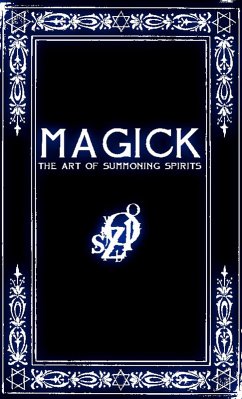MAGICK: A Manual in 13 Sections on the Art of Summoning Spirits (eBook, ePUB) - Zoe, Frater
