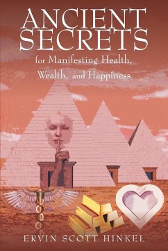 Ancient secrets for Manifesting Health Wealth and Happiness - Hinkel, Ervin Scott