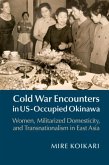 Cold War Encounters in US-Occupied Okinawa (eBook, PDF) Cold War Encounters in US-Occupied Okinawa (eBook, PDF)