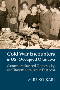 Cold War Encounters in US-Occupied Okinawa (eBook, PDF) - Koikari, Mire