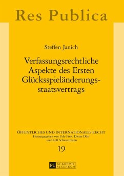 Verfassungsrechtliche Aspekte des Ersten Glücksspieländerungsstaatsvertrags - Janich, Steffen