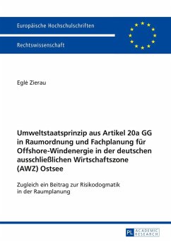Umweltstaatsprinzip aus Artikel 20a GG in Raumordnung und Fachplanung für Offshore-Windenergie in der deutschen ausschließlichen Wirtschaftszone (AWZ) Ostsee - Zierau, Egle