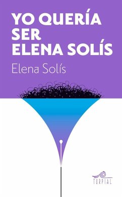 Yo quería ser Elena Solís - Solis Castelar, Elena