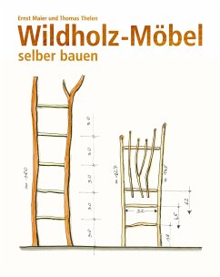 Wildholz-Möbel selber bauen - Maier, Ernst;Thelen, Thomas