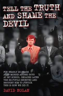 Tell the Truth and Shame the Devil - Alan Morris abused me and dozens of my classmates. This is the true story of how we brought him to justice. (eBook, ePUB) - Nolan, David