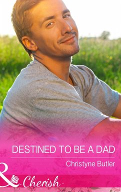 Destined to Be a Dad (Mills & Boon Cherish) (Welcome to Destiny, Book 6) (eBook, ePUB) - Butler, Christyne