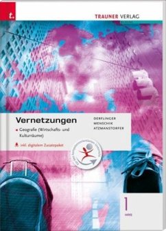 Vernetzungen - Geografie (Wirtschafts- und Kulturräume) 1 HAS inkl. digitalem Zusatzpaket - Derflinger, Manfred;Atzmanstorfer, Peter;Menschik, Gottfried