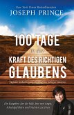 100 Tage in der Kraft des richtigen Glaubens