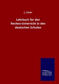 Lehrbuch für den Rechen-Unterricht in den deutschen Schulen