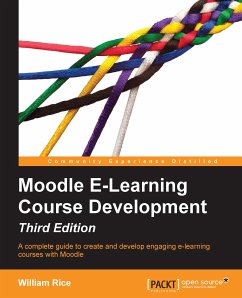 Moodle E-Learning Course Development - Third Edition (eBook, ePUB) - Rice, William