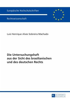 Die Untersuchungshaft aus der Sicht des brasilianischen und des deutschen Rechts - Alves Sobreira Machado, Luis Henrique