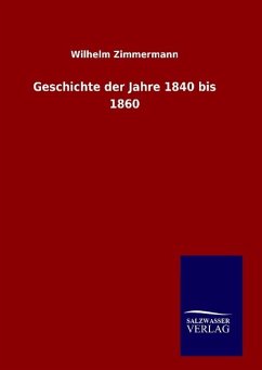 Geschichte der Jahre 1840 bis 1860 - Zimmermann, Wilhelm