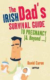 The Irish Dad's Survival Guide to Pregnancy [& Beyond] (eBook, ePUB)
