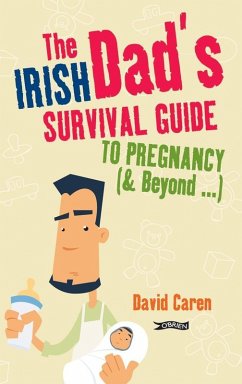 The Irish Dad's Survival Guide to Pregnancy [& Beyond] (eBook, ePUB) - Caren, David