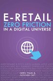 E-Retail Zero Friction In A Digital Universe (eBook, ePUB)