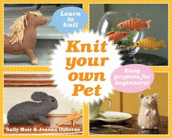 Knit Your Own Pet (eBook, ePUB) - Osborne, Joanna; Muir, Sally