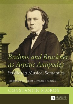 Brahms and Bruckner as Artistic Antipodes - Floros, Constantin