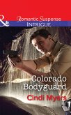 Colorado Bodyguard (The Ranger Brigade, Book 3) (Mills & Boon Intrigue) (eBook, ePUB)