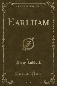 Earlham (Classic Reprint) - Lubbock, Percy