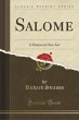 Salome: A Drama in One Act (Classic Reprint)
