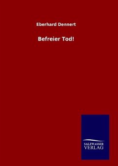 Befreier Tod! - Dennert, Eberhard