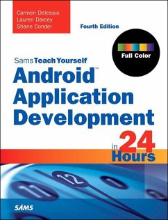 Android Application Development in 24 Hours, Sams Teach Yourself (eBook, ePUB) - Delessio, Carmen; Darcey, Lauren; Conder, Shane