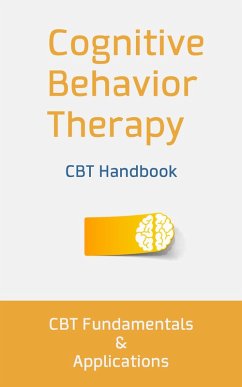 Cognitive Behavior Therapy: CBT Fundamentals and Applications (eBook, ePUB) - Bellow, Nathan
