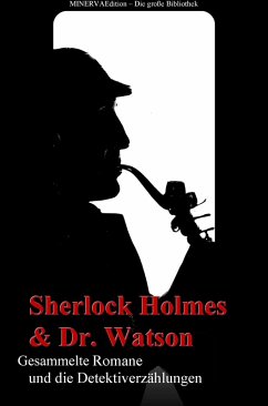 Sherlock Holmes und Doktor Watson - Gesammelte Romane und die Detektiverzählungen (eBook, ePUB) - Doyle, Athur Conan