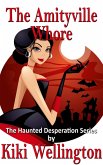 The Amityville Whore (The Haunted Desperation Series, #6) (eBook, ePUB)