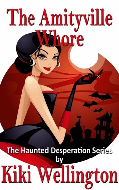 The Amityville Whore (The Haunted Desperation Series, #6) (eBook, ePUB) - Wellington, Kiki