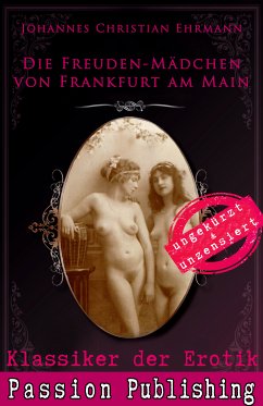 Die Freuden-Mädchen von Frankfurt am Main / Klassiker der Erotik Bd.71 (eBook, ePUB) - Ehrmann, Johannes Christian