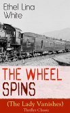 The Wheel Spins (The Lady Vanishes) - Thriller Classic (eBook, ePUB)