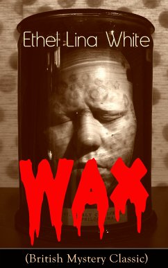 Wax (British Mystery Classic) (eBook, ePUB) - White, Ethel Lina