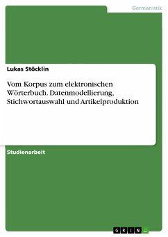 Vom Korpus zum elektronischen Wörterbuch. Datenmodellierung, Stichwortauswahl und Artikelproduktion (eBook, PDF) - Stöcklin, Lukas