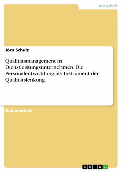 Qualitätsmanagement in Dienstleistungsunternehmen. Die Personalentwicklung als Instrument der Qualitätslenkung (eBook, PDF) - Schulz, Jörn