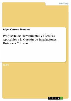 Propuesta de Herramientas y Técnicas Aplicables a la Gestión de Instalaciones Hoteleras Cubanas (eBook, PDF)