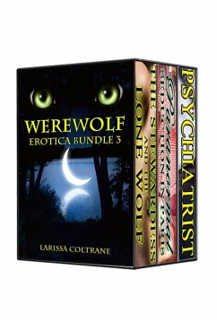 Werewolf Erotic Romance Bundle 3 (Three BBW Paranormal Action Erotic Romance - Werewolf Mate & NA Stories) (eBook, ePUB) - Coltrane, Larissa Werewolf Erotic Romance Bundle 3 (Three BBW Paranormal Action Erotic Romance - Werewolf Mate & NA Stories) (eBook, ePUB) - Coltrane, Larissa