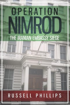 Operation Nimrod: The Iranian Embassy Siege (eBook, ePUB) - Phillips, Russell