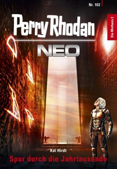 Spur durch die Jahrtausende / Perry Rhodan - Neo Bd.102 (eBook, ePUB) - Hirdt, Kai
