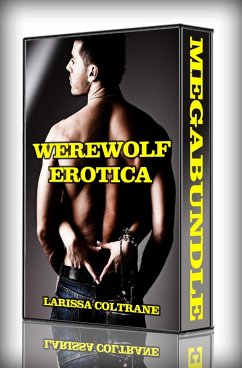 Werewolf Erotica - MegaBundle! ONLY 3.99! (Seven BBW Paranormal Erotic Romance Stories) (eBook, ePUB) - Coltrane, Larissa Werewolf Erotica - MegaBundle! ONLY 3.99! (Seven BBW Paranormal Erotic Romance Stories) (eBook, ePUB) - Coltrane, Larissa