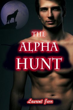 Cover The Alpha Hunt (Action Gay Paranormal Erotic Romance - Werewolf Alpha) (eBook, ePUB)
